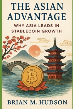 The Asian Advantage: Why Asia Leads in Stablecoin Growth