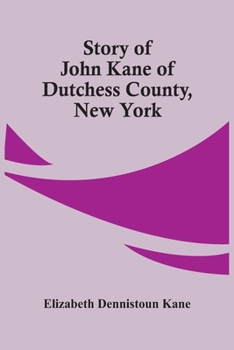 Paperback Story Of John Kane Of Dutchess County, New York Book