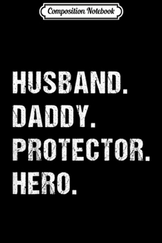 Paperback Composition Notebook: Husband Daddy Protector Hero Best Dad Christmas Gift Journal/Notebook Blank Lined Ruled 6x9 100 Pages Book