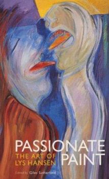 Hardcover Passionate Paint: The Art of Lys Hansen Book