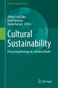 Cultural Sustainability: Preserving Heritage in a Modern World (World Sustainability Series)