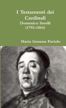Paperback I Testamenti dei Cardinali: Domenico Savelli (1792-1864) [Italian] Book