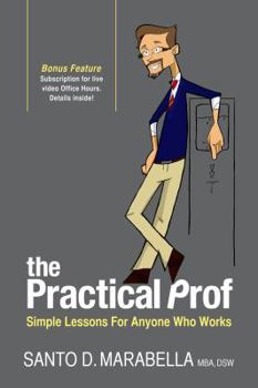 Paperback The Practical Prof: Simple Lessons for Anyone Who Works Book