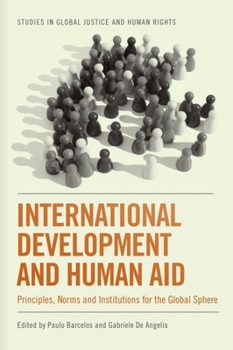 Paperback International Development and Human Aid: Principles, Norms and Institutions for the Global Sphere Book
