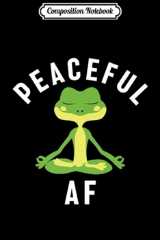 Paperback Composition Notebook: Peaceful AF cartoon frog yoga meditation Premium Journal/Notebook Blank Lined Ruled 6x9 100 Pages Book