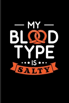 My Blood Type Is Salty: Funny Food Quote 2020 Planner | Weekly & Monthly Pocket Calendar | 6x9 Softcover Organizer | For Traditional Food & Recipie Fans