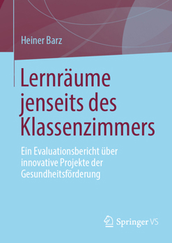 Paperback Lernräume Jenseits Des Klassenzimmers: Ein Evaluationsbericht Über Innovative Projekte Der Gesundheitsförderung [German] Book