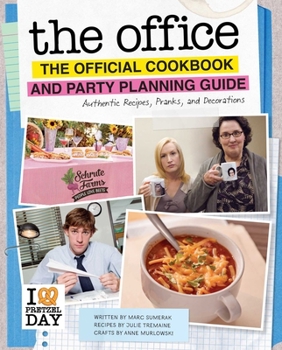 Hardcover The Office: The Official Cookbook and Party Planning Guide: Authentic Recipes, Pranks, and Decorations Book