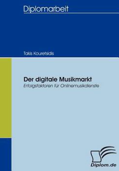 Paperback Der digitale Musikmarkt: Erfolgsfaktoren für Onlinemusikdienste [German] Book