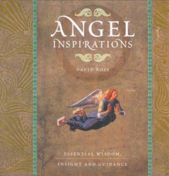 Hardcover Angel Inspirations: Essential Wisdom, Insight and Guidance Book