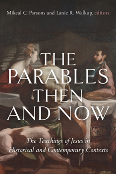 The Parables Then and Now: The Teachings of Jesus in Historical and Contemporary Contexts