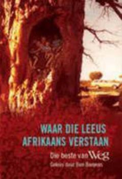 Waar Die Leeus Afrikaans Verstaan: Die Beste Van Weg