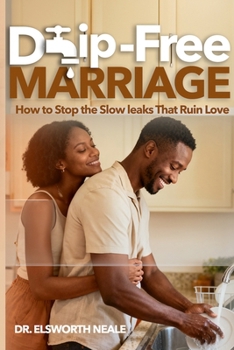 Paperback Drip-Free Marriage: How to Stop the Slow Leaks that Ruin Love Book