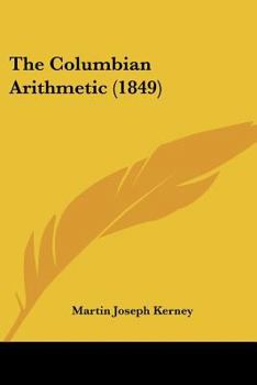 Paperback The Columbian Arithmetic (1849) Book