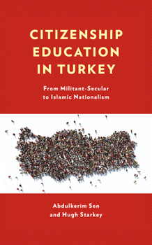 Hardcover Citizenship Education in Turkey: From Militant-Secular to Islamic Nationalism Book