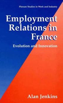 Paperback Employment Relations in France: Evolution and Innovation Book