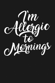 Paperback I'm Allergic to Mornings: Notebook: Funny Blank Lined Journal Book