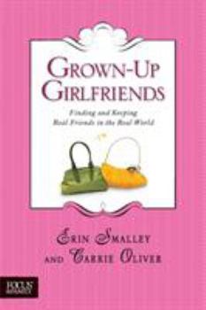 Paperback Grown-Up Girlfriends: Finding and Keeping Real Friends in the Real World Book