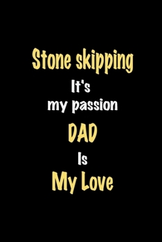 Paperback Stone skipping It's my passion Dad is my love journal: Lined notebook / Stone skipping Funny quote / Stone skipping Journal Gift / Stone skipping Note Book