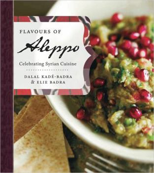 Paperback Flavours of Aleppo: Celebrating Syrian Cuisine Book