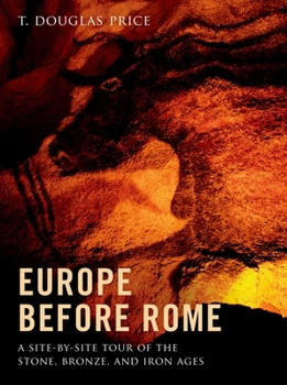 Hardcover Europe Before Rome: A Site-By-Site Tour of the Stone, Bronze, and Iron Ages Book