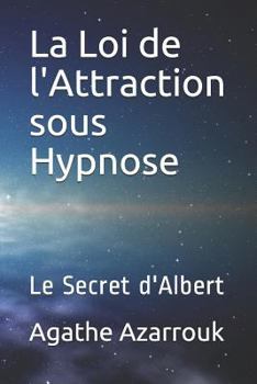 Paperback La Loi de l'Attraction Sous Hypnose: Le Secret d'Albert [French] Book