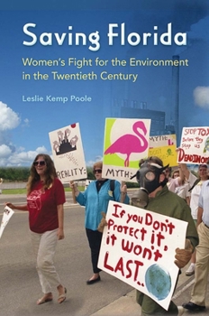 Paperback Saving Florida: Women's Fight for the Environment in the Twentieth Century Book