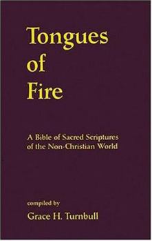 Tongues of Fire: A Bible of Sacred Scriptures of the Non-Christian World
