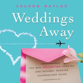 Paperback Weddings Away: The New Destination Wedding and Getaway Wedding Celebrations Guide Book