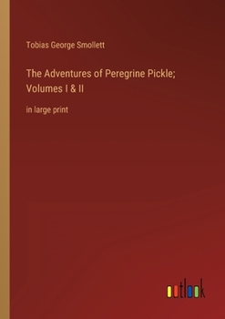 Paperback The Adventures of Peregrine Pickle; Volumes I & II: in large print Book