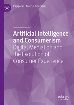 Hardcover Artificial Intelligence and Consumerism: Digital Mediation and the Evolution of Consumer Experience Book