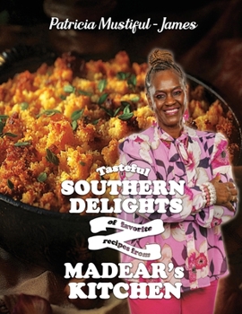 Tasteful Southern Delights of Favorite Recipes from Madear's Kitchen
