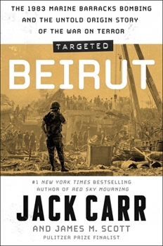 Hardcover Targeted: Beirut: The 1983 Marine Barracks Bombing and the Untold Origin Story of the War on Terror Book