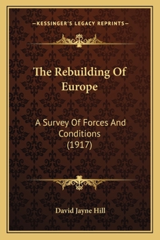 Paperback The Rebuilding Of Europe: A Survey Of Forces And Conditions (1917) Book