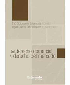 Paperback DEL DERECHO COMERCIAL AL DERECHO DEL MERCADO [Spanish] Book