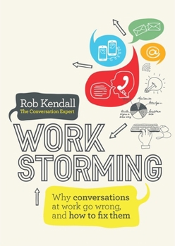 Paperback Workstorming: Why Conversations at Work Go Wrong, and How to Fix Them Book
