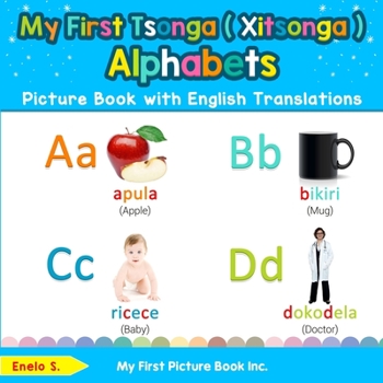 Paperback My First Tsonga ( Xitsonga ) Alphabets Picture Book with English Translations: Bilingual Early Learning & Easy Teaching Tsonga ( Xitsonga ) Books for Book