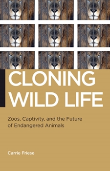 Paperback Cloning Wild Life: Zoos, Captivity, and the Future of Endangered Animals Book