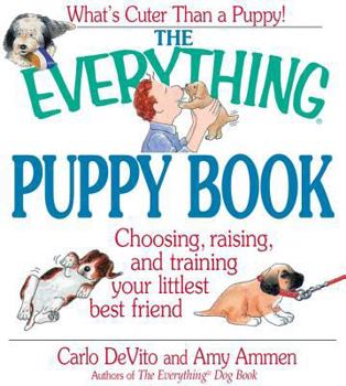 Paperback The Everything Puppy Book: Choosing, Raising, and Training Your Littlest Best Friend Book