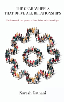 Hardcover The Gear Wheels That Drive All Relationships: Understand the powers that drive relationships Book
