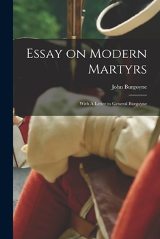 Paperback Essay on Modern Martyrs [microform]: With A Letter to General Burgoyne Book