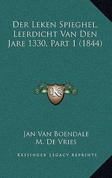 Paperback Der Leken Spieghel, Leerdicht Van Den Jare 1330, Part 1 (1844) [Dutch] Book