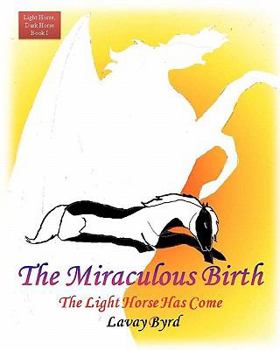 The Miraculous Birth - Book #1 of the Light Horse Dark Horse