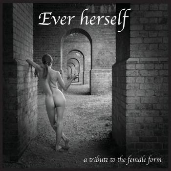Paperback Ever Herself: a tribute to the female form Book
