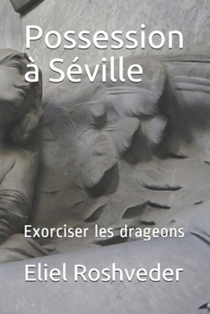 Paperback Possession à Séville: Exorciser les drageons [French] Book