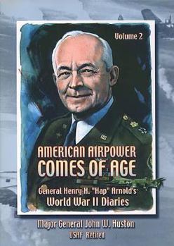 Paperback American Air Power Comes of Age: General Henry H. Hap Arnold's World War II Diaries, Vol. 2 Book
