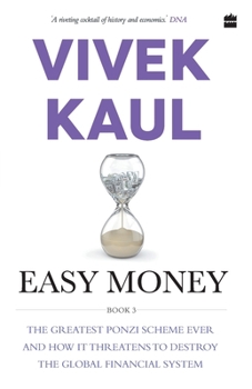 Paperback Easy Money: The Greatest Ponzi Scheme Ever and How It Threatens to Destr oy the Global Financial System Book
