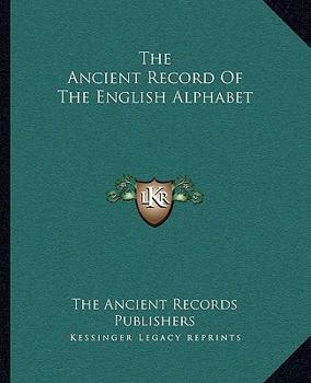 Paperback The Ancient Record Of The English Alphabet Book