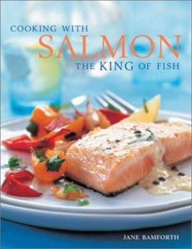 Hardcover Cooking with Salmon: The King of Fish Book