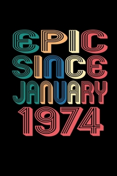 Epic Since January 1974: Birthday Gift for 46 Year Old Men and Women